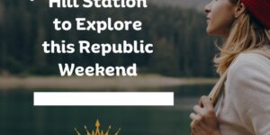 Hill Station to Explore this Republic Weekend